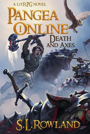 Pangea Online: Death and Axes: A LitRPG Novel by S.L. Rowland, S.L. Rowland