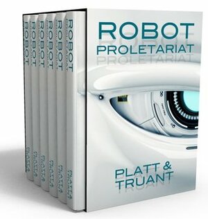 Robot Proletariat: Season One by Sean Platt, Johnny B. Truant