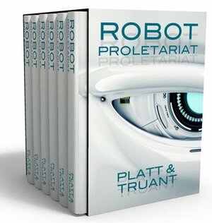 Robot Proletariat: Season One by Johnny B. Truant, Sean Platt