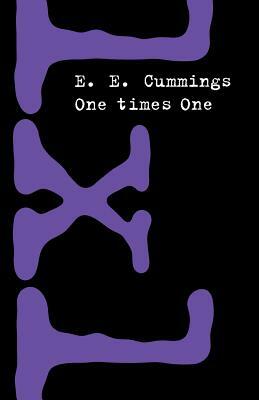1 X 1 [One Times One] by E.E. Cummings, George J. Firmage