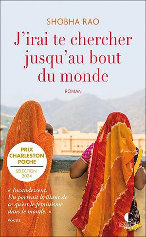 J'irai te chercher jusqu'au bout du monde by Shobha Rao