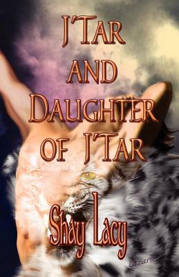 J'Tar and Daughter of J'Tar by Shay Lacy