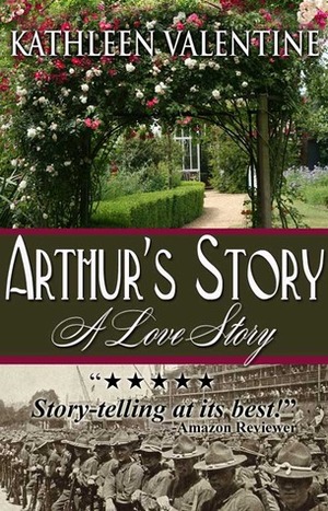Arthur's Story: A Love Story by Kathleen Valentine