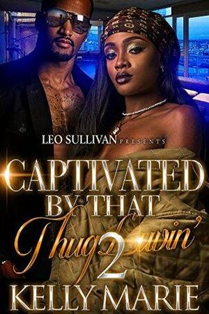 Captivated by That Thug Luvin' 2 by Kelly Marie