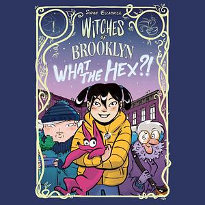 Witches of Brooklyn: What the Hex?!: A Graphic Novel by Sophie Escabasse, Sophie Escabasse