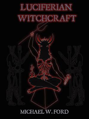 LUCIFERIAN WITCHCRAFT - Book of the Serpent by Michael Ford