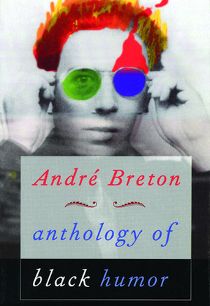 Anthology of Black Humor by André Breton, Mark Polizzotti