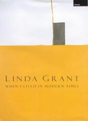 When I Lived in Modern Times by Linda Grant