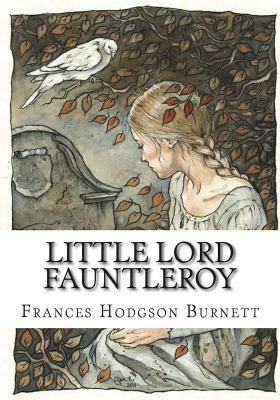 Little Lord Fauntleroy by Frances Hodgson Burnett