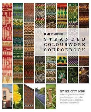 Knitsonik Stranded Colourwork Sourcebook by Felicity Ford