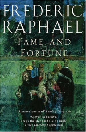 Fame and Fortune by Frederic Raphael