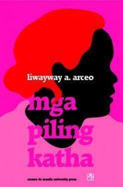 Mga Piling Katha by Liwayway A. Arceo