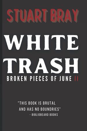 White trash: Broken pieces of June 2 by Stuart Bray, Stuart Bray