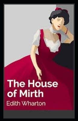 The House of Mirth Illustrated by Edith Wharton