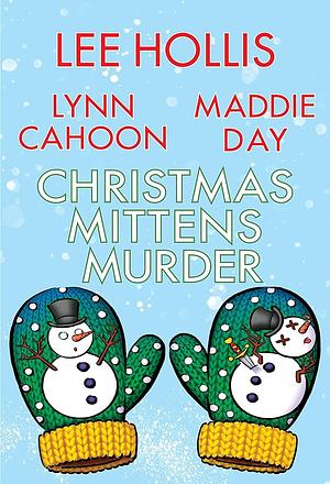 Christmas Mittens Murder by Lee Hollis, Lynn Cahoon, Maddie Day