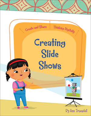 Creating Slide Shows by Ann Truesdell