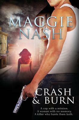 Crash and Burn by Maggie Nash