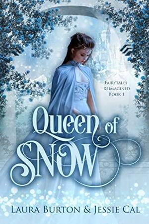Queen of Snow: A Snow Queen Retelling by Laura Burton