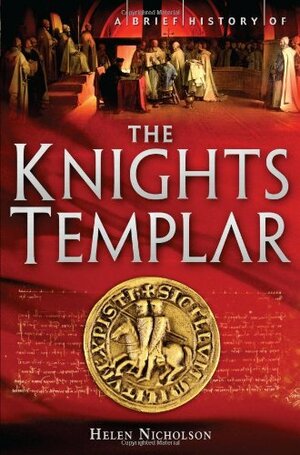 A Brief History Of The Knights Templar by Helen J. Nicholson
