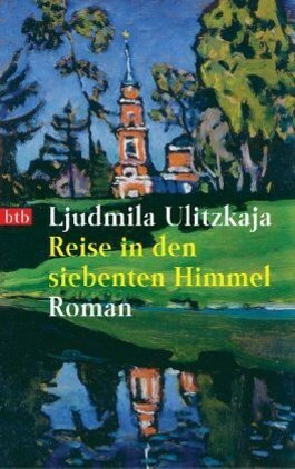 Reise in den siebenten Himmel by Ljudmila Ulitskaja, Ganna-Maria Braungardt