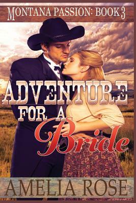 Adventure For A Bride: A clean historical mail order bride romance by Amelia Rose