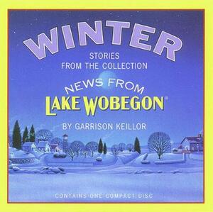News from Lake Wobegon: Winter by Garrison Keillor