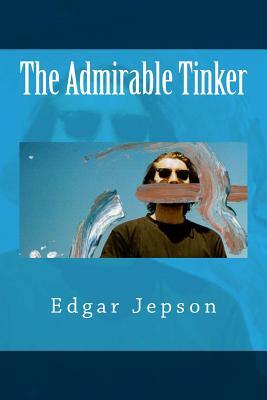 The Admirable Tinker by Edgar Jepson