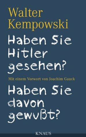 Haben Sie Hitler gesehen? Haben Sie davon gewußt?: Mit einem Vorwort von Joachim Gauck by Walter Kempowski