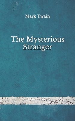 The Mysterious Stranger: and Other Stories (Aberdeen Classics Collection) by Mark Twain