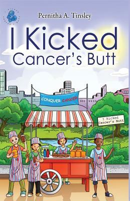 I Kicked Cancer's Butt by Pernitha Tinsley