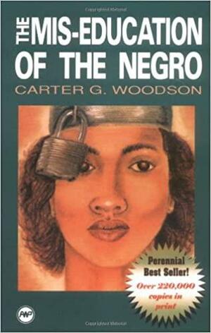 The Mis-Education of the Negro by Carter G. Woodson