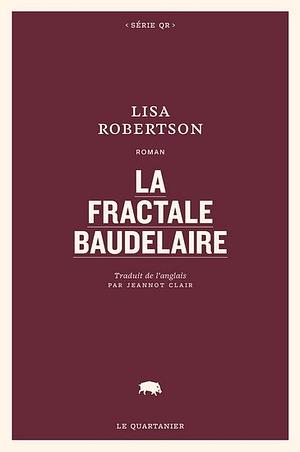 La fractale Baudelaire by Lisa Robertson