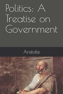 Politics: A Treatise on Government by Aristotle