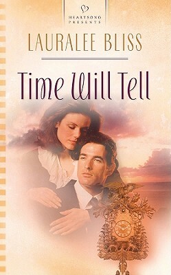 Time Will Tell by Lauralee Bliss