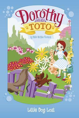 Dorothy and Toto Little Dog Lost by Monika Roe, Debbi Michiko Florence