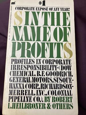 In the Name of Profit by Robert L. Heilbroner