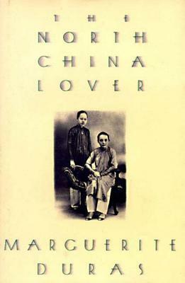 The North China Lover by Marguerite Duras