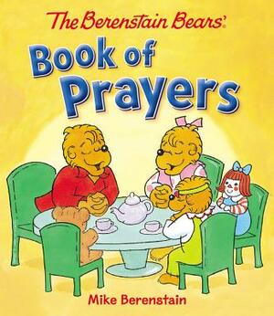 The Berenstain Bears Book of Prayers by Mike Berenstain