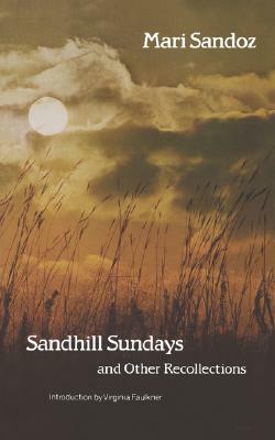 Sandhill Sundays and Other Recollections by Mari Sandoz