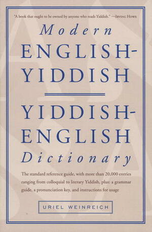 Modern English-Yiddish, Yiddish-English Dictionary by Uriel Weinreich
