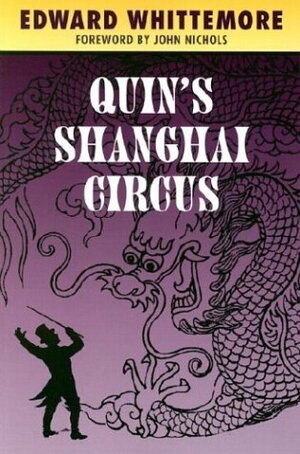 Quin's Shanghai Circus by Edward Whittemore