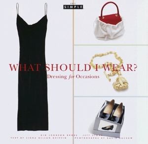 Chic Simple: What Should I Wear?: Dressing for Occasions (Chic Simple) by Kim Johnson Gross, Jeff Stone