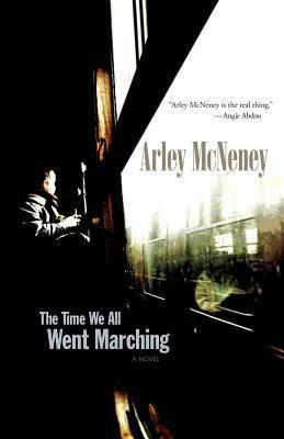 The Time We All Went Marching by Arley McNeney