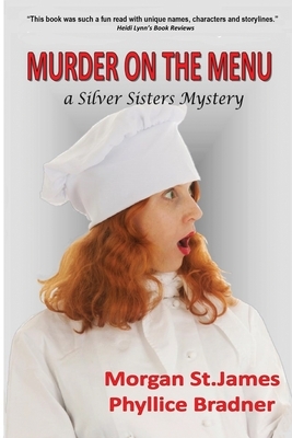 Murder on the Menu: A Silver Sisters Mystery by Phyllice Bradner, Morgan St James