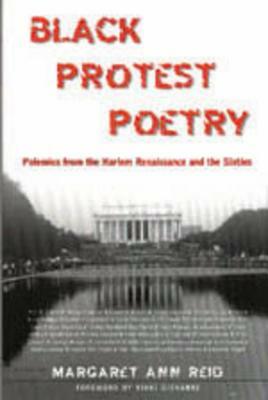 Black Protest Poetry: Polemics from the Harlem Renaissance and the Sixties by Margaret Ann Reid