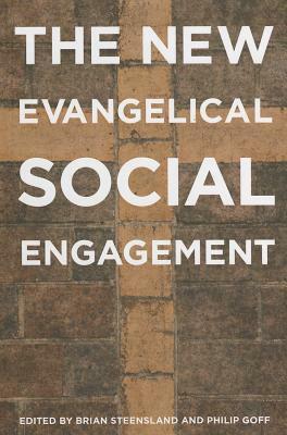 The New Evangelical Social Engagement by Philip Goff, Brian Steensland
