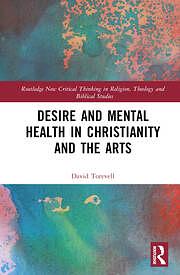 Desire and Mental Health in Christianity and the Arts by David Torevell