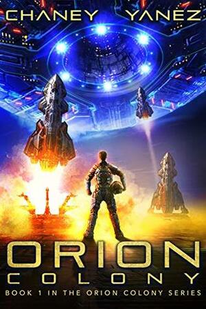 Orion Colony by Jonathan Yanez, J.N. Chaney