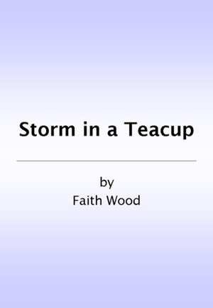 Storm in a Teacup by Faith Wood (faithwood)