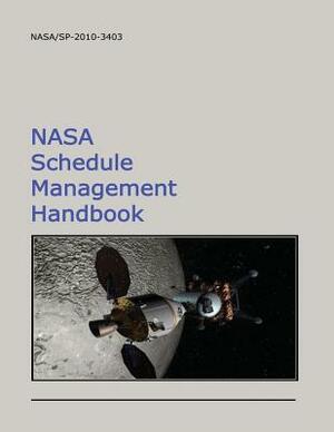 NASA Schedule Management Handbook by National Aeronautics and Administration